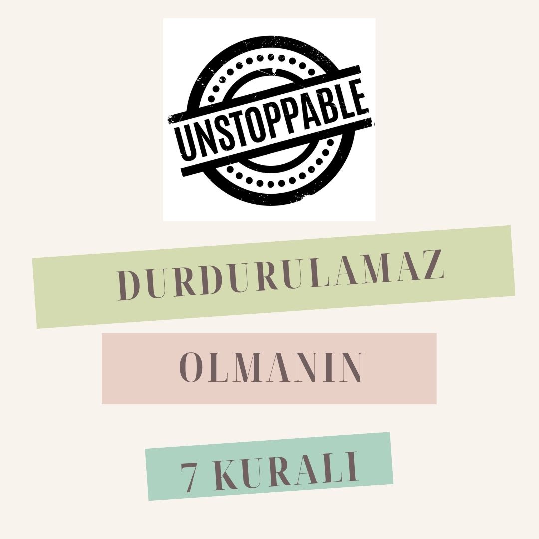 Durdurulamaz Olmanın 7 Kuralı