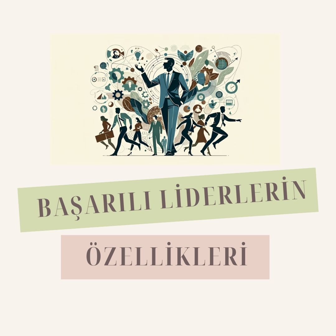 Başarılı Liderlerin Özellikleri
