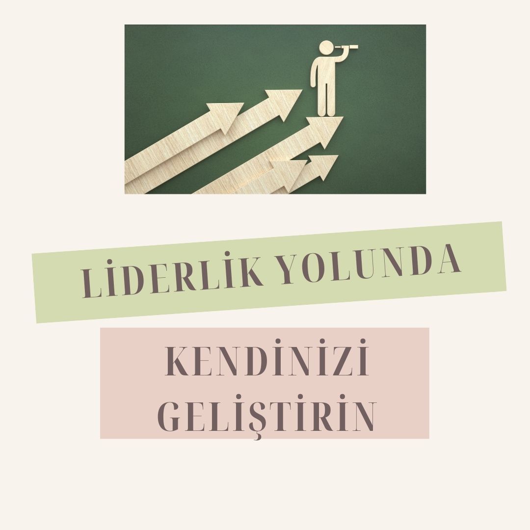Liderlik Yolunda Kendinizi Geliştirin